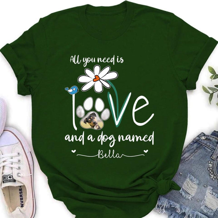 Custom Personalized Dog Photo T-shirt/ Long Sleeve/ Sweatshirt/ Hoodie - Gift Idea For Dog Lover - All You Need Is Love And A Dog