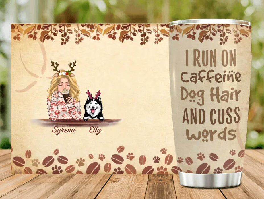 Custom Personalized Pet Mom Tumbler - Upto 4 Dogs/Cats - Christmas Gift Idea For Dog/Cat Lovers - I Run On Caffeine Dog Hair And Cuss Words