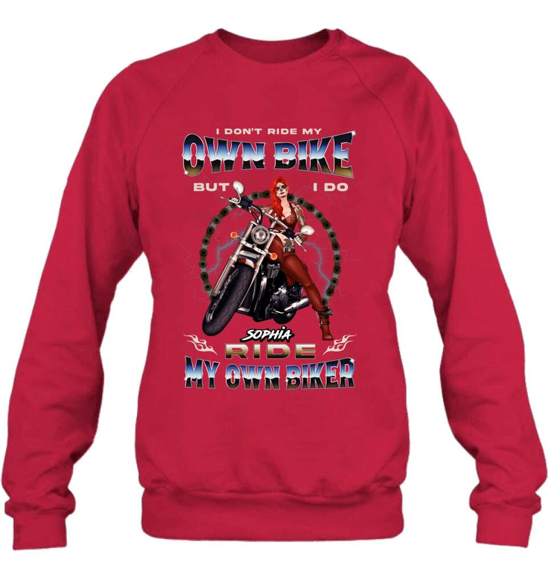 Personalized Biker Girl T-shirt/Hoodie - Gift Idea For Biker Lovers - I Don't Ride My Own Bike But I Do Ride My Own Biker