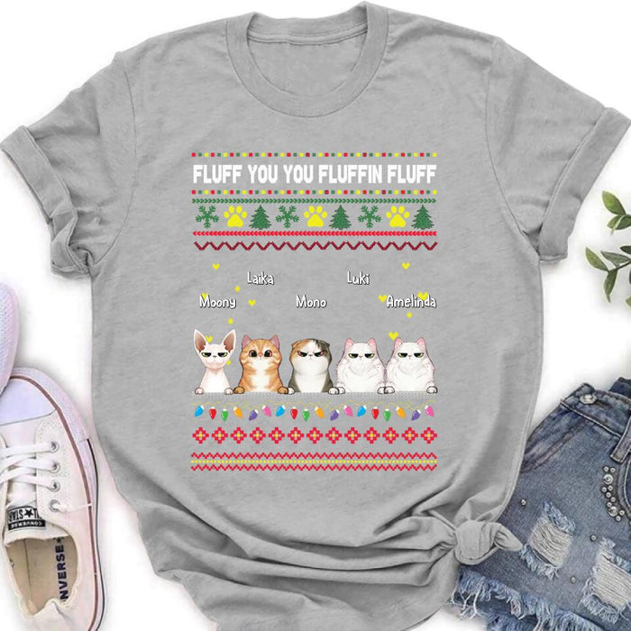 Custom Personalized Xmas Cat Shirt - Upto 5 Cats - Christmas Gift Idea For Cat Lover - Fluff You You Fluffin Fluff