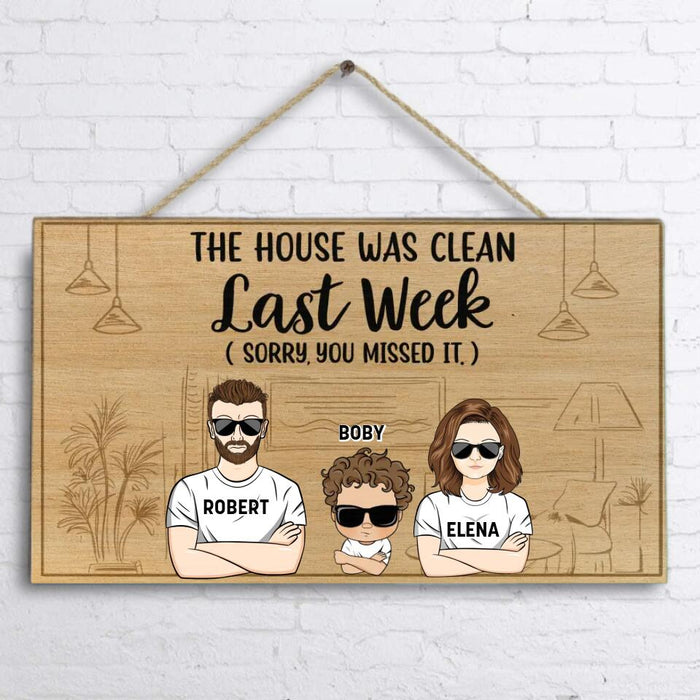 Custom Personalized Family Wooden Sign - Parents With Upto 3 Kids - The House Was Clean Last Week (Sorry, You Missed It)