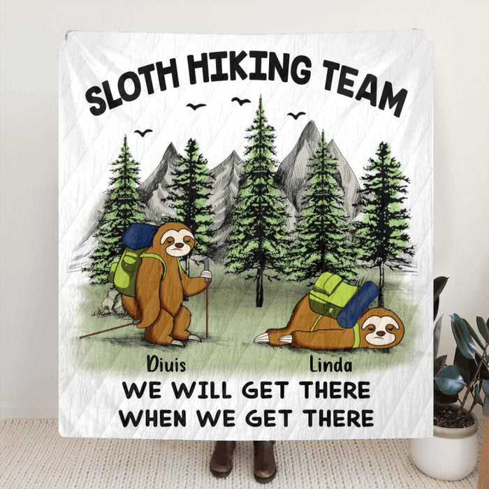 Custom Personalized Sloths Hiking Team Quilt/Fleece Blanket & Pillow Cover - Upto 5 Sloths - Best Gift For Sloth/Hiking Lovers - We Will Get There When We Get There