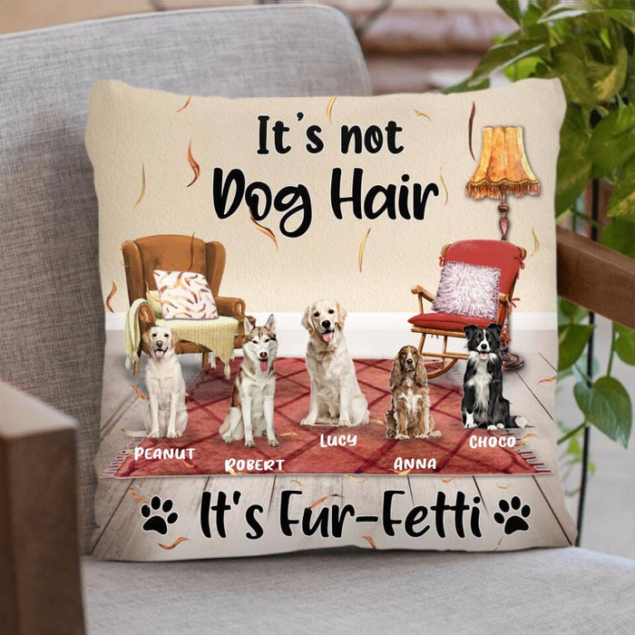 Custom Personalized Dog Pillow Cover - Best Gift For Dog Lovers - It's Not Dog Hair It's Fur-Fetti