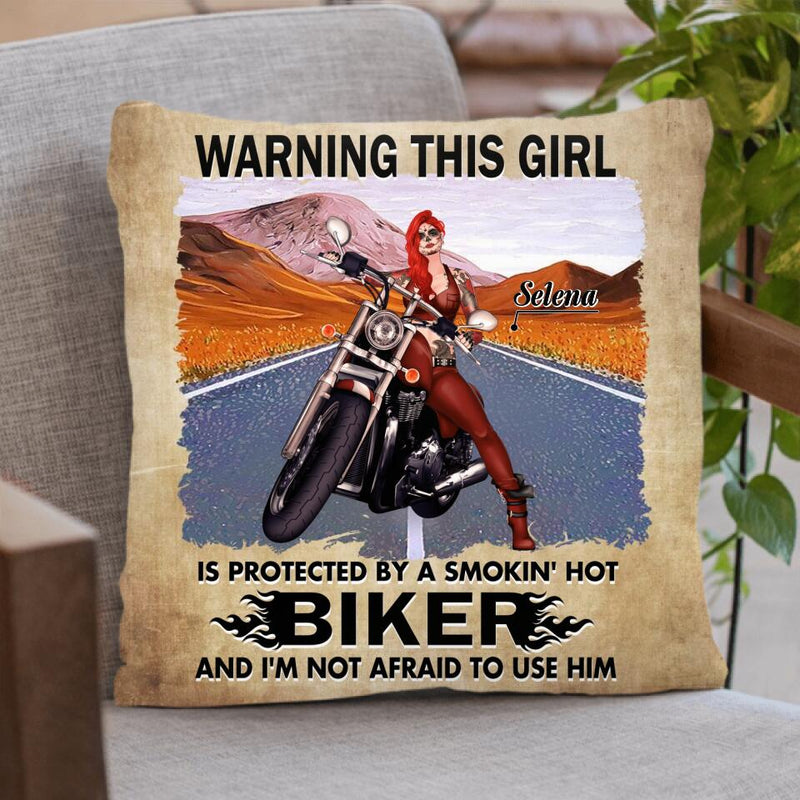 Personalized Biker Girl Pillow Cover - Best Gift Idea For Biking Lovers - Warning This Girl Is Protected By A Smokin' Hot Biker And I'm Not Afraid  To Use Him