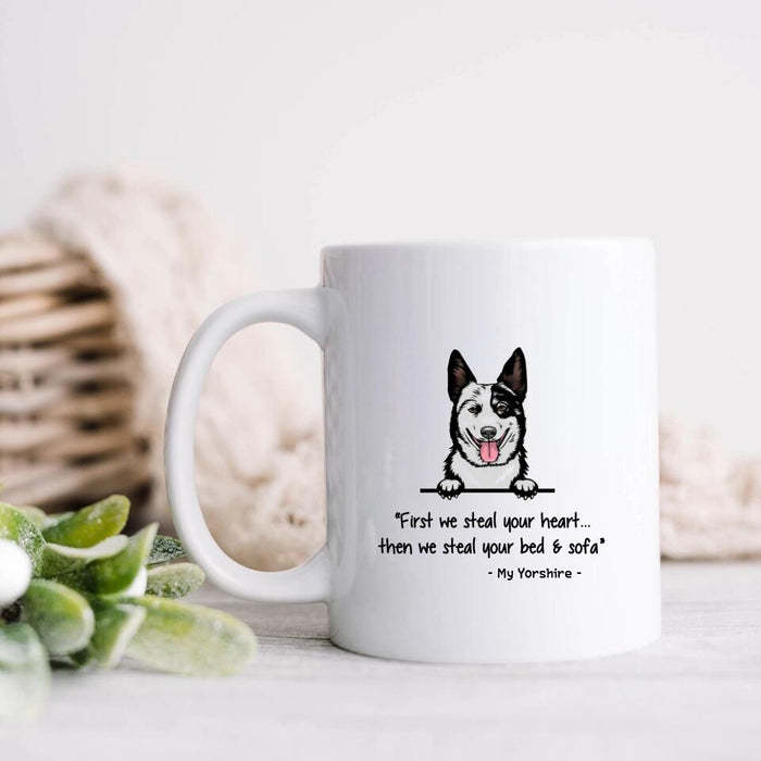 Custom Dog Coffee Mug, Best Gift For Dog Mom Dad, Dog Lovers - First We Steal Your Heart...Then We Steal Your Bed & Sofa