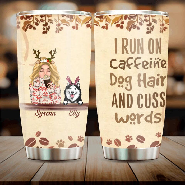 Custom Personalized Pet Mom Tumbler - Upto 4 Dogs/Cats - Christmas Gift Idea For Dog/Cat Lovers - I Run On Caffeine Dog Hair And Cuss Words