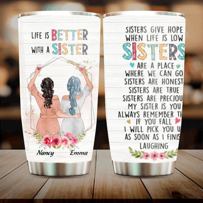 Custom Personalized Sisters Tumbler - Gift Idea For Sisters/ Birthday - Life Is Better With Sisters