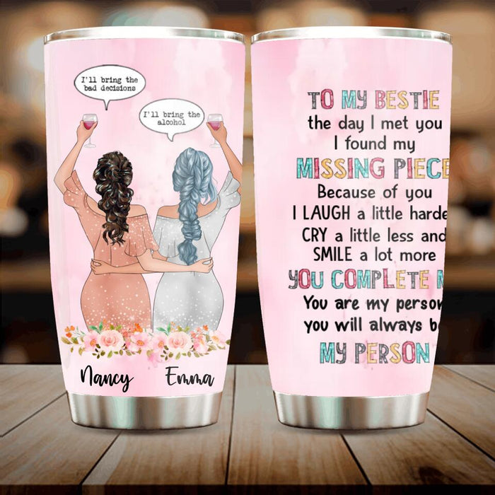 Custom Personalized Bestie Tumbler - Gift Idea For Bestie/ Birthday - You Will Always Be My Person