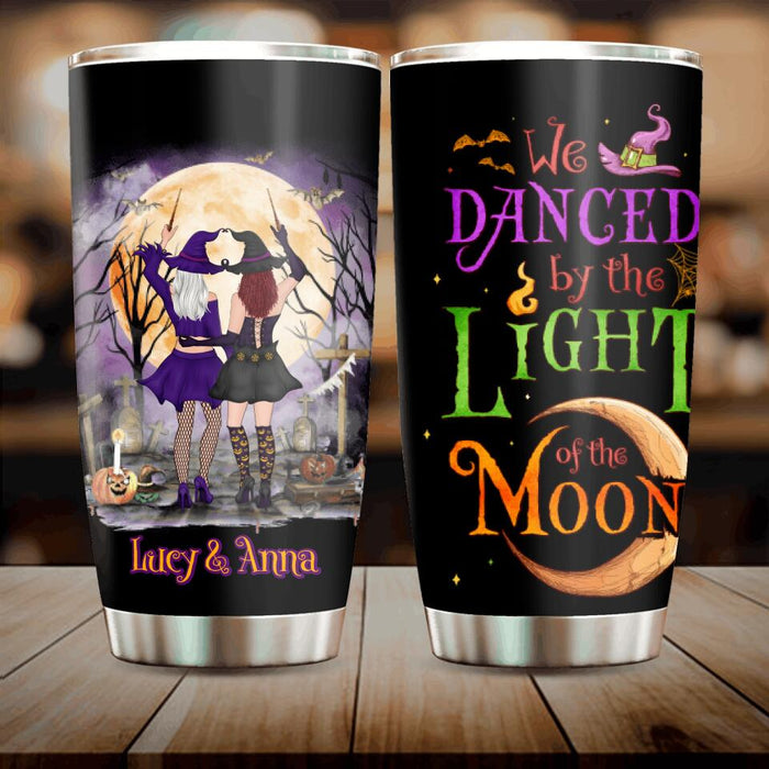 Custom Personalized Witches Tumbler - Gift Idea For Halloween/ Friends with up to 4 Witches - We Danced By The Light Of The Moon