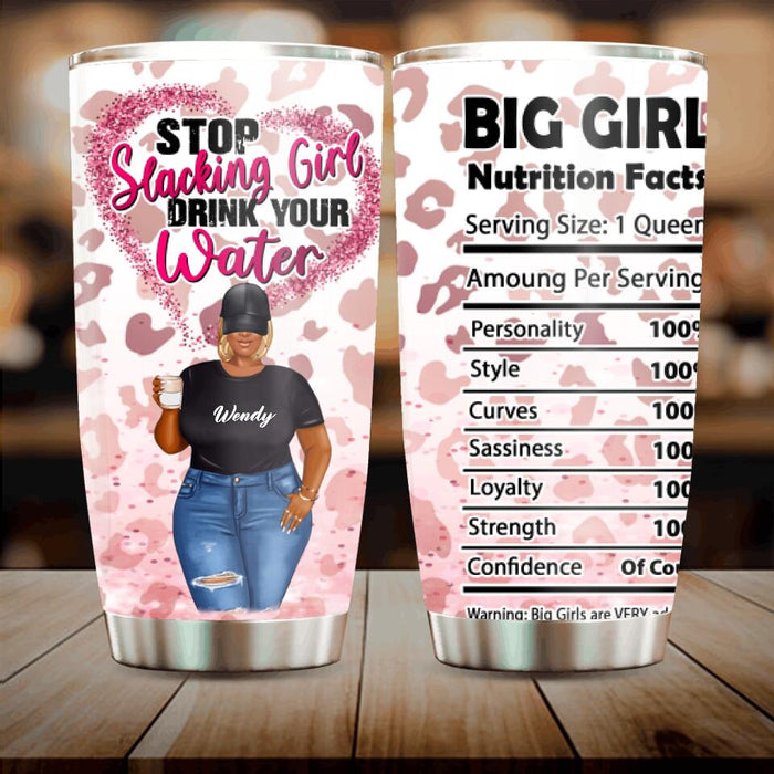 Custom Personalized Big Girl Tumbler - Gift Idea For Friends/Big Girls - Stop Slacking Girl