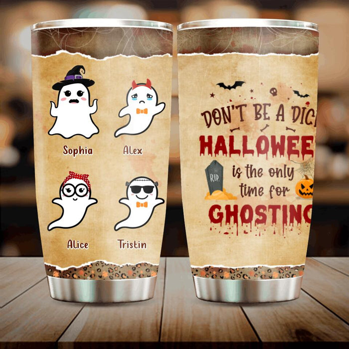 Custom Personalized Ghost Tumbler - Gift Idea For Halloween with up to 7 Ghosts - Halloween Is The Only Time For Ghosting