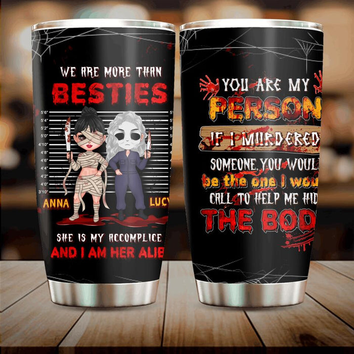 Custom Personalized Accomplice & Alibi Friends/ Sisters Tumbler - Halloween Gift Idea For Friends/ Sisters - You Are My Person