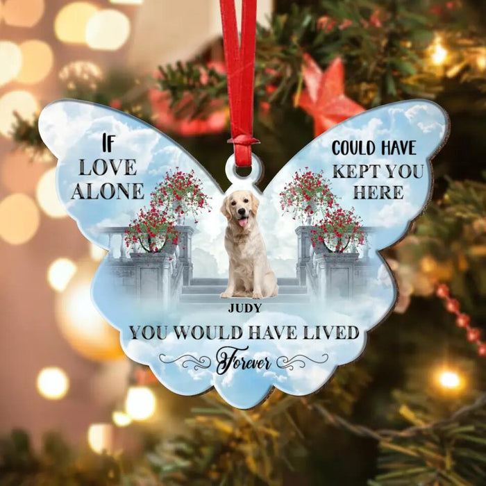 Custom Personalized Memorial Wooden Ornament - Best Gift Idea For Christmas - Upload Dog/Cat Photo - If Love Alone Could Have Kept You Here, You Would Have Lived Forever