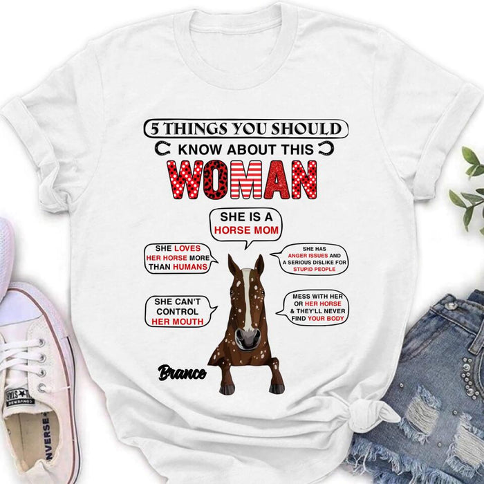 Custom Personalized Horse Mom T-shirt/ Long Sleeve/ Sweatshirt/ Hoodie - Christmas/Birthday Gift For Horse Mom/ Horse Lover - 5 Things You Should Know About This Woman