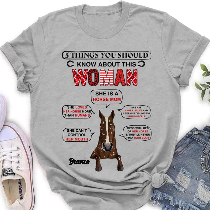 Custom Personalized Horse Mom T-shirt/ Long Sleeve/ Sweatshirt/ Hoodie - Christmas/Birthday Gift For Horse Mom/ Horse Lover - 5 Things You Should Know About This Woman