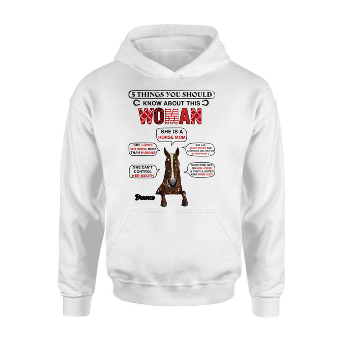 Custom Personalized Horse Mom T-shirt/ Long Sleeve/ Sweatshirt/ Hoodie - Christmas/Birthday Gift For Horse Mom/ Horse Lover - 5 Things You Should Know About This Woman