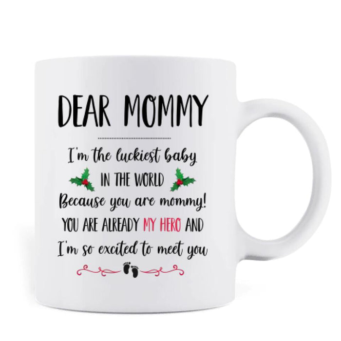 Custom Personalized Baby Coffee Mug - Gift Idea For Pregnancy - Dear Mommy I'm The Luckiest Baby In The World