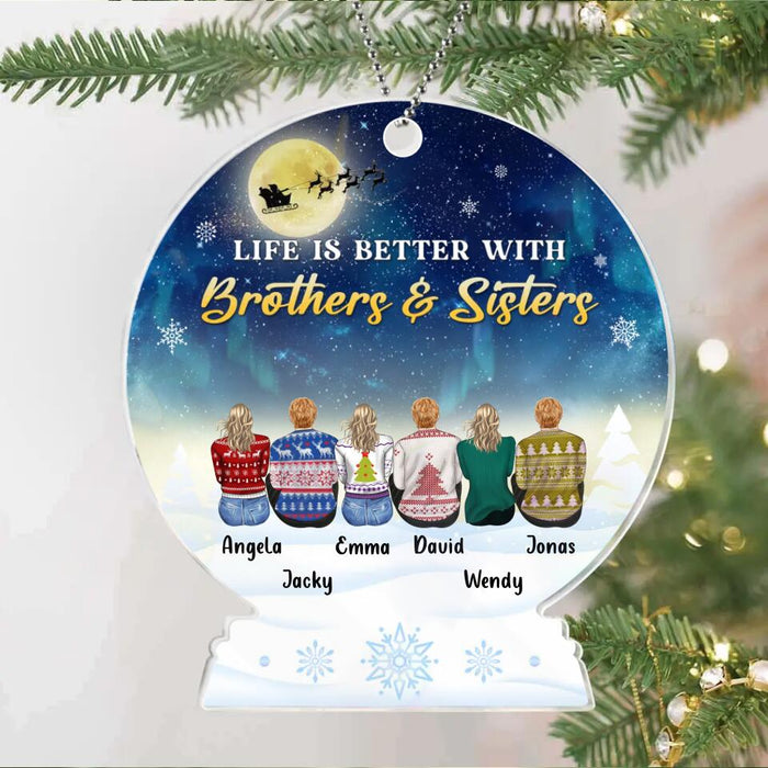 Custom Personalized Siblings Acrylic Ornament - Upto 6 People - Christmas Gift Idea For Sisters/Brothers - Life Is Better With Brothers And Sisters