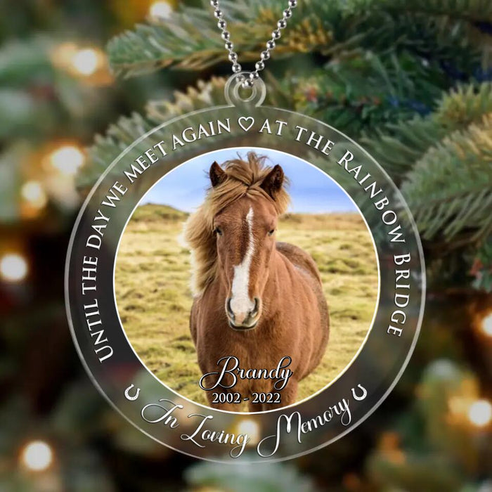 Custom Personalized Memorial Circle Acrylic Ornament - Upload Photo - Christmas Gift Idea For Horse Owner - Until The Day We Meet Again At The Rainbow Bridge