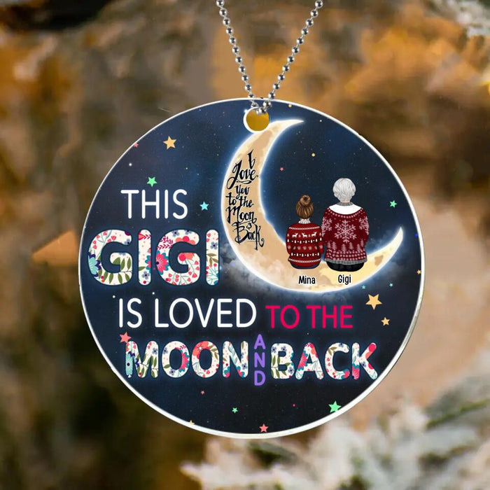 Custom Personalized Grandma Acrylic Ornament - Christmas Gift Idea For Grandma - Grandma With Upto 5 Kids - This Gigi Is Loved To The Moon And Back