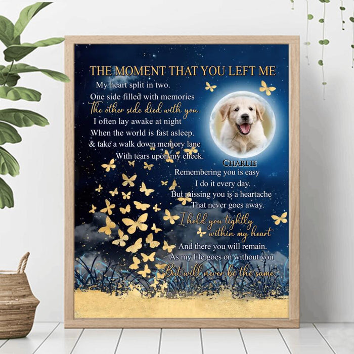 Custom Personalized Memorial Pet Photo Poster - Memorial Gift Idea For Dog/Cat/Pet Lover - The Moment That You Left Me