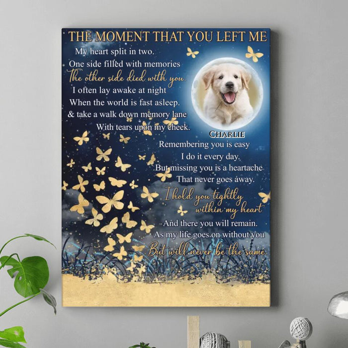 Custom Personalized Memorial Pet Photo Canvas - Memorial Gift Idea For Dog/Cat/Pet Lover - The Moment That You Left Me