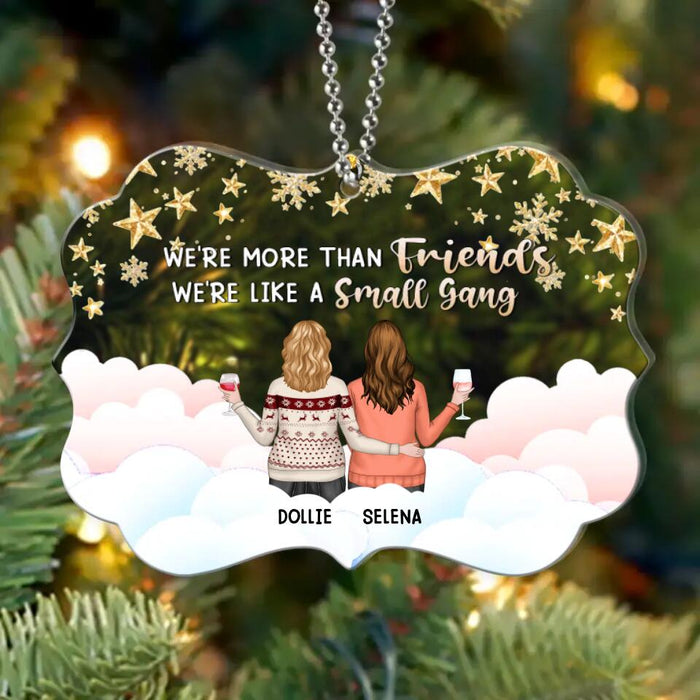 Custom Personalized Besties Aluminium/Acrylic Ornament - Upto 5 Girls - Christmas Gift For Friends/ Sisters/ Besties - We're More Than Friends We're Like A Small Gang