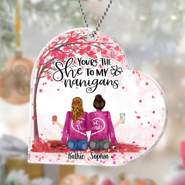 Custom Personalized Besties Acrylic Ornament - Upto 5 Girls - Gift Idea For Friends/ Sisters/ Besties - You're The She To My Nanigans