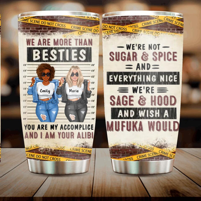 Custom Personalized Friends Tumbler - Christmas Gift Idea For Friends - We're Not Sugar & Spice And Everything Nice We're Sage & Hood And Wish A Mufuka Would