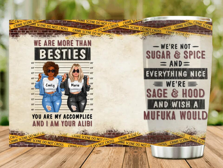 Custom Personalized Friends Tumbler - Christmas Gift Idea For Friends - We're Not Sugar & Spice And Everything Nice We're Sage & Hood And Wish A Mufuka Would