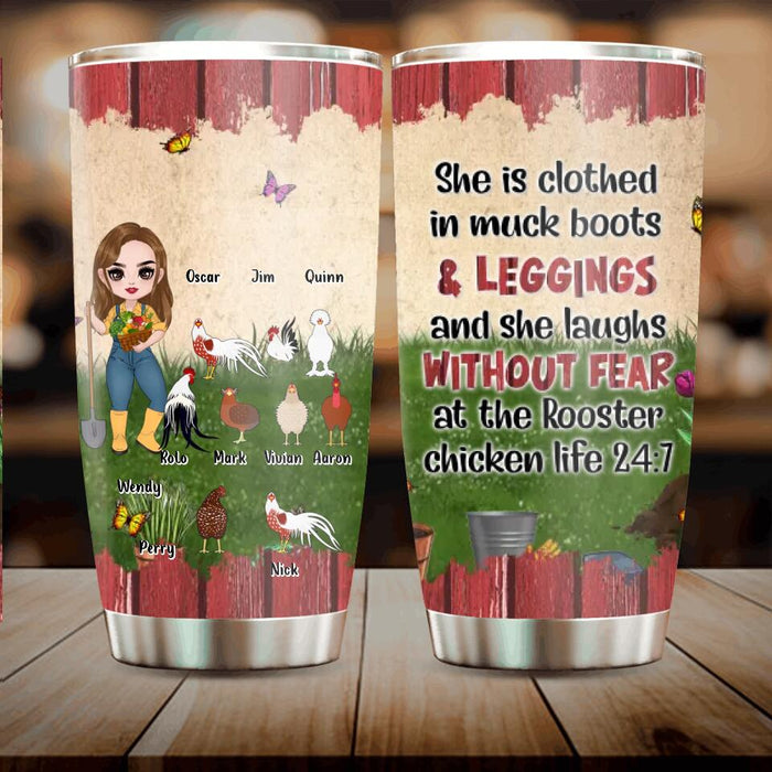 Custom Personalized Chicken Tumbler - Upto 9 Chickens - Gift Idea For Chicken Lovers - She Is Clothed In Muck Boots & Leggings And She Laughs Without Fear At The Rooster Chicken Life