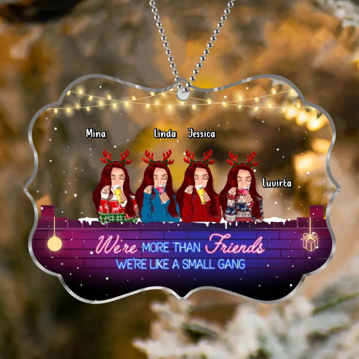 Custom Personalized Besties Christmas Rectangle Acrylic Ornament - Gift Idea For Best Friends - Upto 4 Friends - We're More Than Friends We're Like A Small Gang