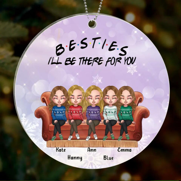 Custom Personalized Christmas Besties Acrylic Ornament - Upto 5 Girls - Christmas Gift For Besties/ Friends - Besties I'll Be There For You