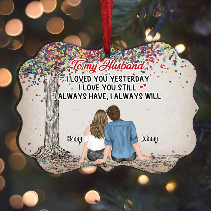 Custom Personalized Couple Rectangle Wooden Ornament - Gift Idea For Couple/ Anniversary Gift - I Loved You Yesterday I Love You Still I Always Have I Always Will