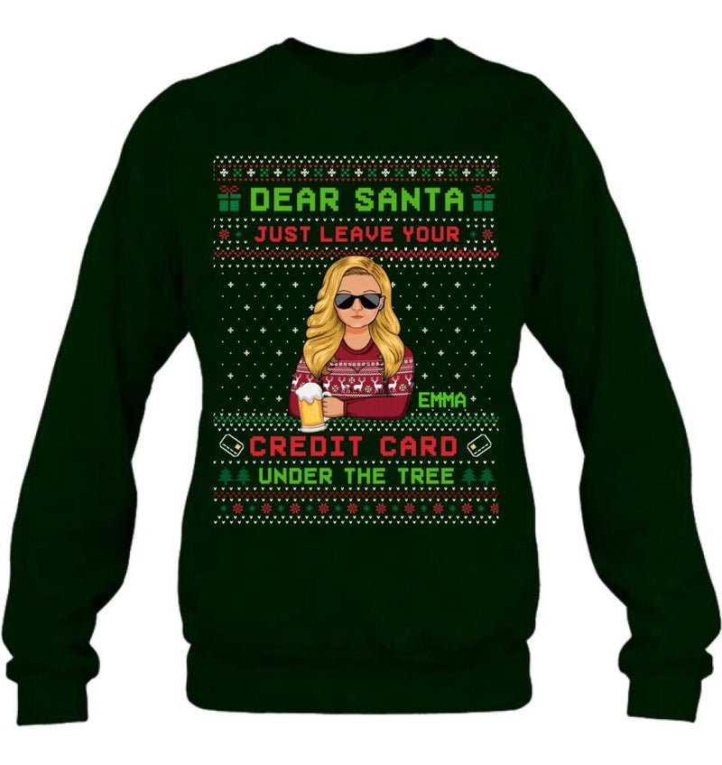 Personalized Christmas T-Shirt/Long Sleeve/Sweatshirt/Hoodie - Gift For Christmas/Friend/Daughter - Dear Santa Just Leave Your Credit Card Under The Tree