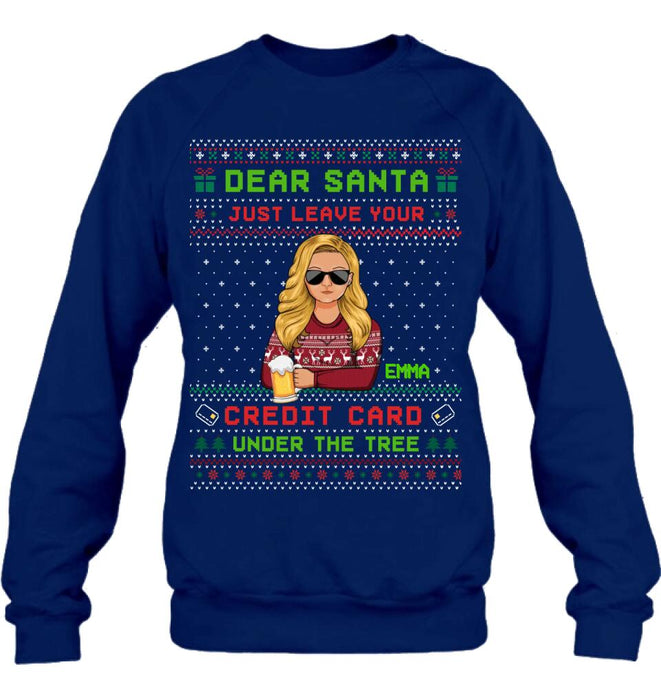 Custom Personalized Christmas T-Shirt/Long Sleeve/Sweatshirt/Hoodie - Gift For Christmas/Friend/Daughter - Dear Santa Just Leave Your Credit Card Under The Tree