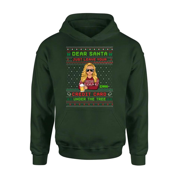 Custom Personalized Christmas T-Shirt/Long Sleeve/Sweatshirt/Hoodie - Gift For Christmas/Friend/Daughter - Dear Santa Just Leave Your Credit Card Under The Tree