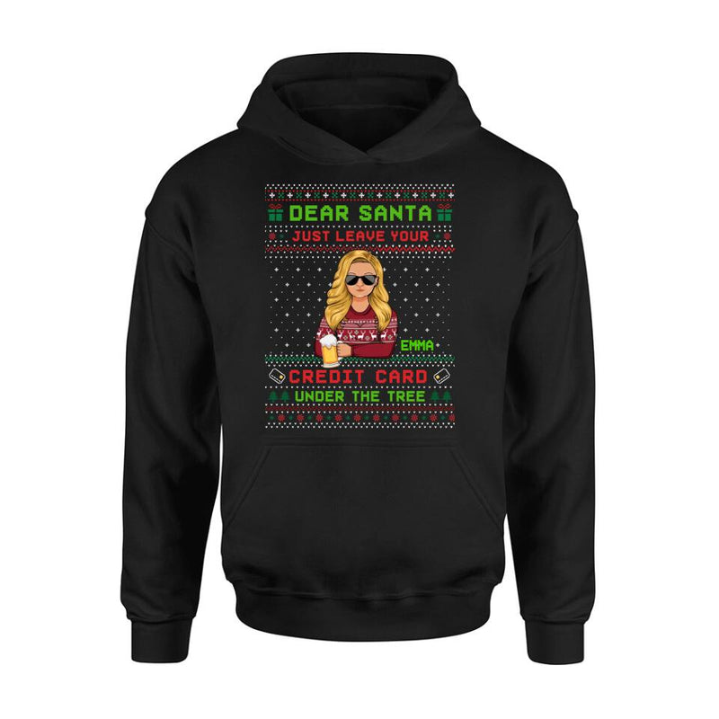 Personalized Christmas T-Shirt/Long Sleeve/Sweatshirt/Hoodie - Gift For Christmas/Friend/Daughter - Dear Santa Just Leave Your Credit Card Under The Tree