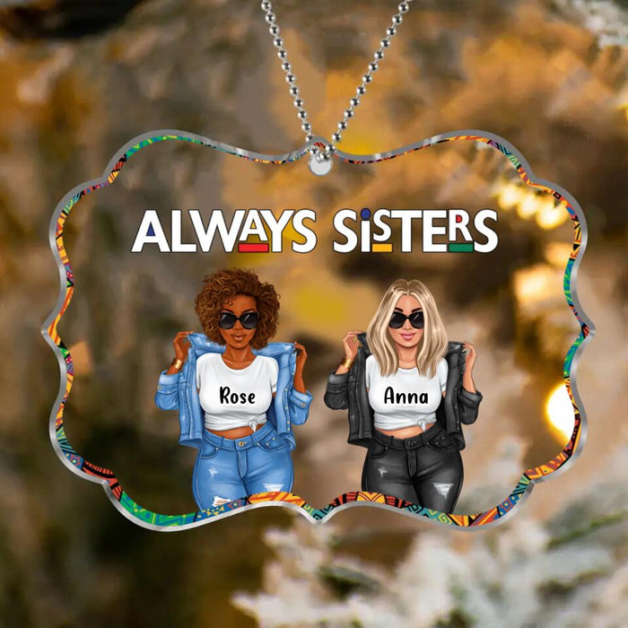 Custom Personalized Best Sisters/Friends Rectangle Acrylic Ornament - Gift Idea For Sisters/Besties - Upto 5 Girls - Always Sisters