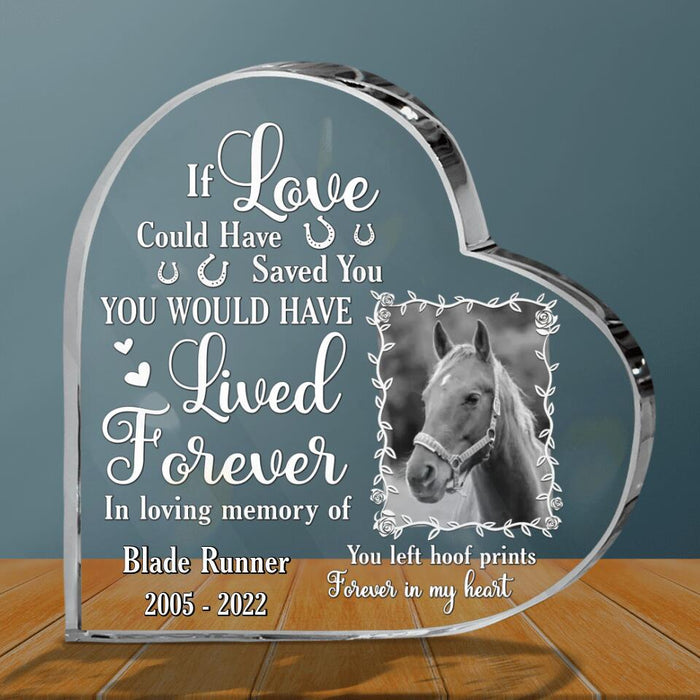 Custom Personalized Memorial Horse Photo Crystal Heart - Memorial Gift Idea For Horse Owners - If Love Could Have Saved You You Would Have Lived Forever