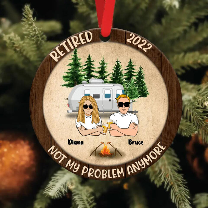 Custom Personalized Couple Circle Wooden Ornament - Gift Idea For Couple/Camping Lovers - Retired 2022, Not My Problem Anymore