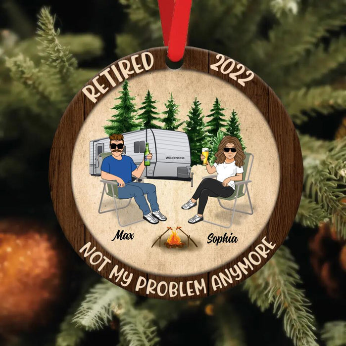 Custom Personalized Couple Circle Wooden Ornament - Gift Idea For Couple/Camping Lovers - Retired 2022, Not My Problem Anymore