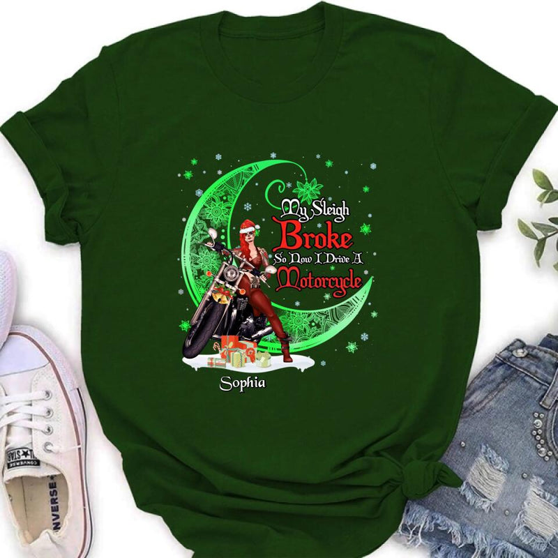 Personalized Christmas Biker Girl Shirt - Gift Idea For Biker Lovers/Christmas - My Sleigh Broke So Now I Drive A Motorcycle
