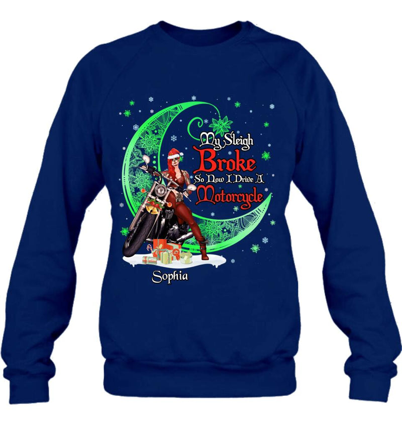 Personalized Christmas Biker Girl Shirt - Gift Idea For Biker Lovers/Christmas - My Sleigh Broke So Now I Drive A Motorcycle