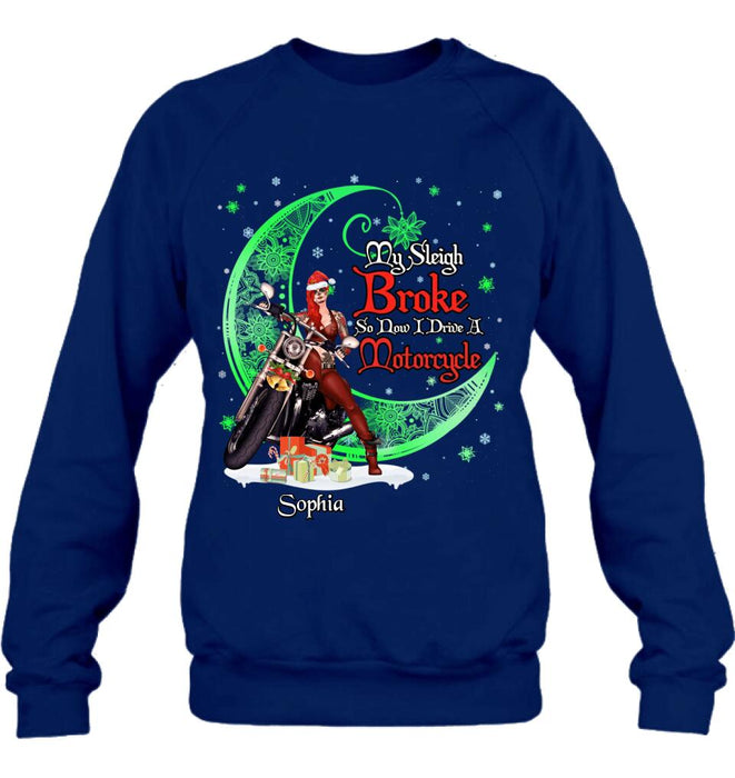 Custom Personalized Christmas Biker Girl Shirt - Gift Idea For Biker Lovers/Christmas - My Sleigh Broke So Now I Drive A Motorcycle