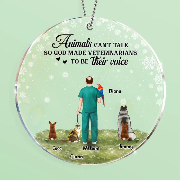 Custom Personalized Veterinarian Acrylic Ornament - Upto 4 Pets - Christmas Gift Idea For Veterinarian/Pet Lovers - Animals Can't Talk So God Made Veterinarians To Be Their Voice