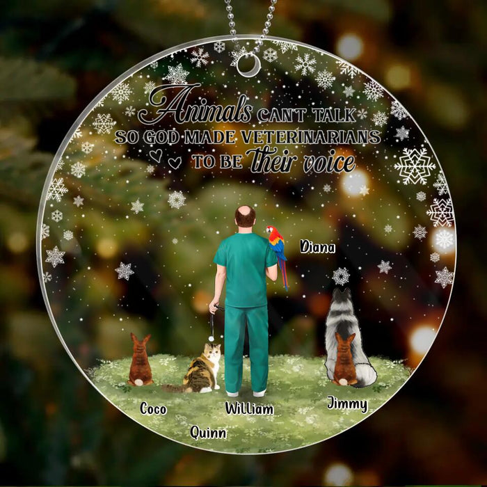 Custom Personalized Veterinarian Acrylic Ornament - Upto 4 Pets - Christmas Gift Idea For Veterinarian/Pet Lovers - Animals Can't Talk So God Made Veterinarians To Be Their Voice