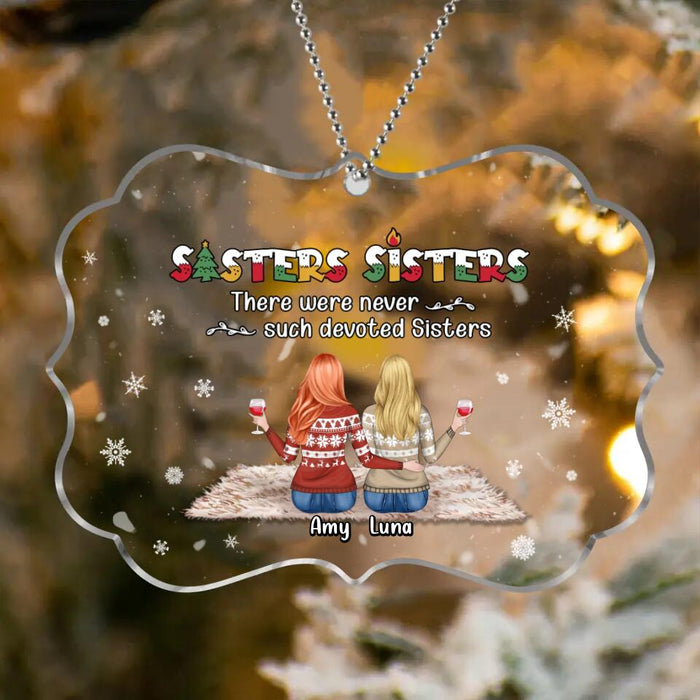 Custom Personalized Sisters Rectangle Acrylic Ornament - Gift Idea For Sisters - Up To 5 Girls - Sisters Sisters There Were Never Such Devoted Sisters