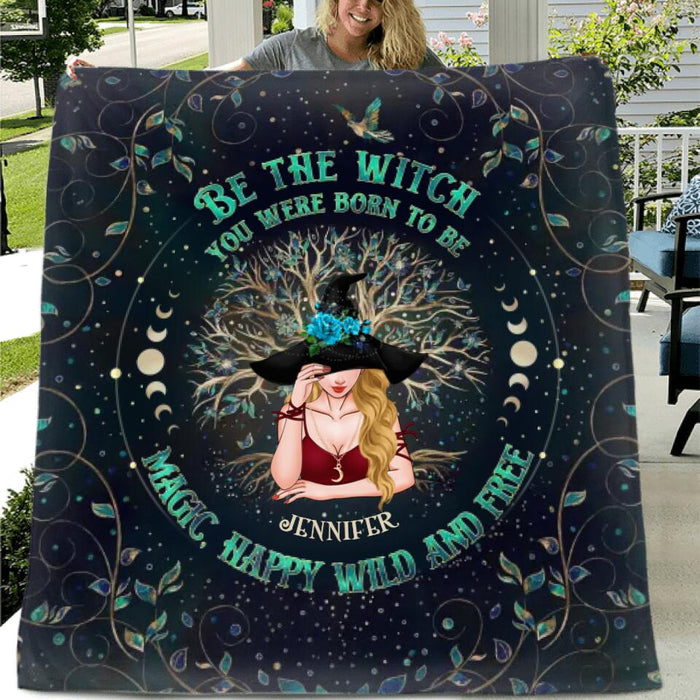 Custom Personalized Witch Quilt/Fleece Blanket - Gift Idea For Witch Lovers - Be The Witch You Were Born To Be Magic, Happy Wild And Free