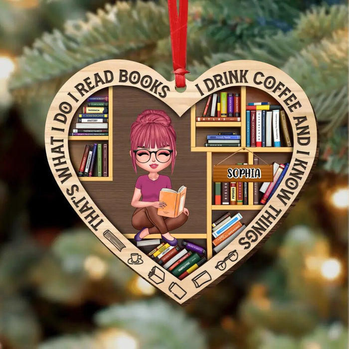 Custom Personalized Bookshelf Wooden Ornament -  Christmas Gift For Book Lover - That's What I Do I Read Books I Drink Coffee & I Know Things